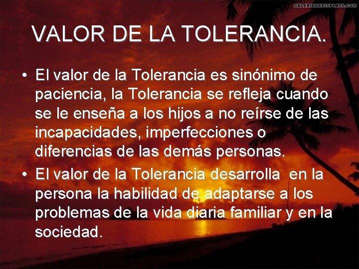 VALOR DE LA TOLERANCIA. • El valor de la Tolerancia es sinónimo de paciencia,
