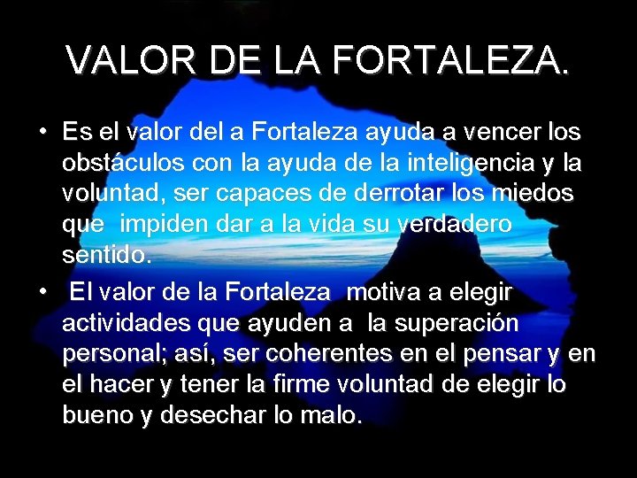 VALOR DE LA FORTALEZA. • Es el valor del a Fortaleza ayuda a vencer