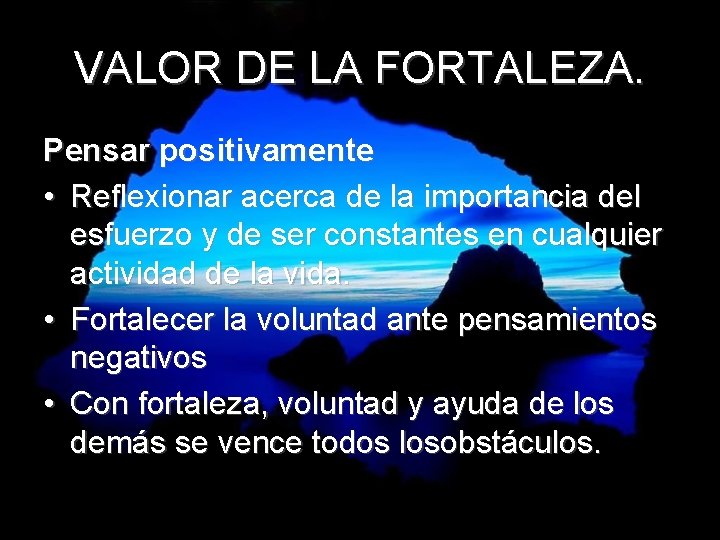 VALOR DE LA FORTALEZA. Pensar positivamente • Reflexionar acerca de la importancia del esfuerzo