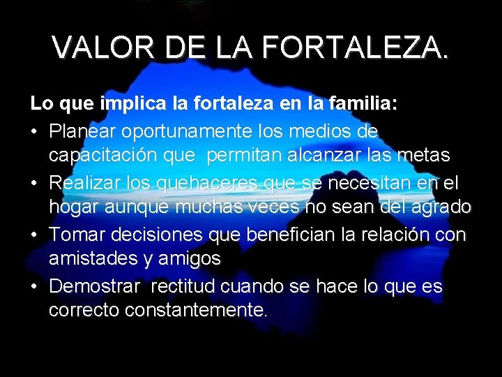 VALOR DE LA FORTALEZA. Lo que implica la fortaleza en la familia: • Planear