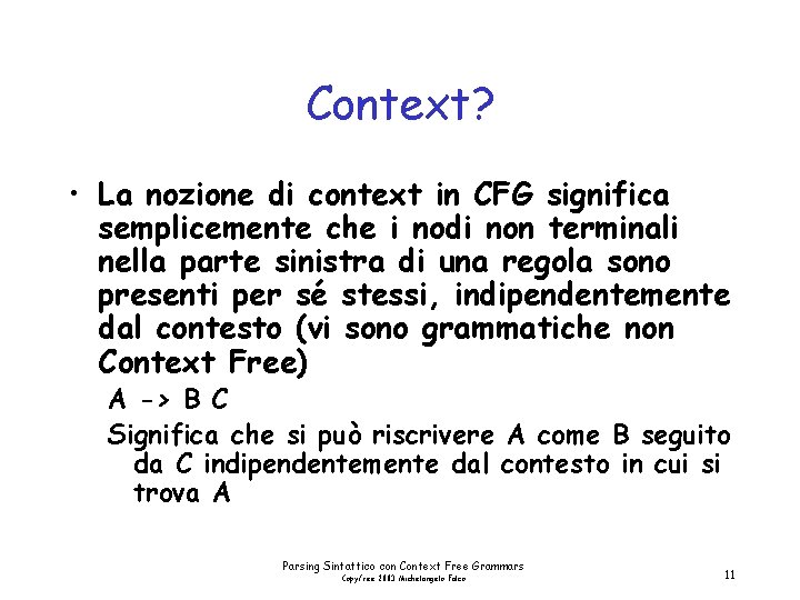 Context? • La nozione di context in CFG significa semplicemente che i nodi non