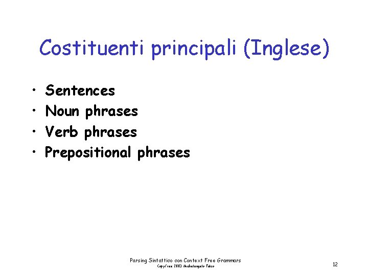 Costituenti principali (Inglese) • • Sentences Noun phrases Verb phrases Prepositional phrases Parsing Sintattico