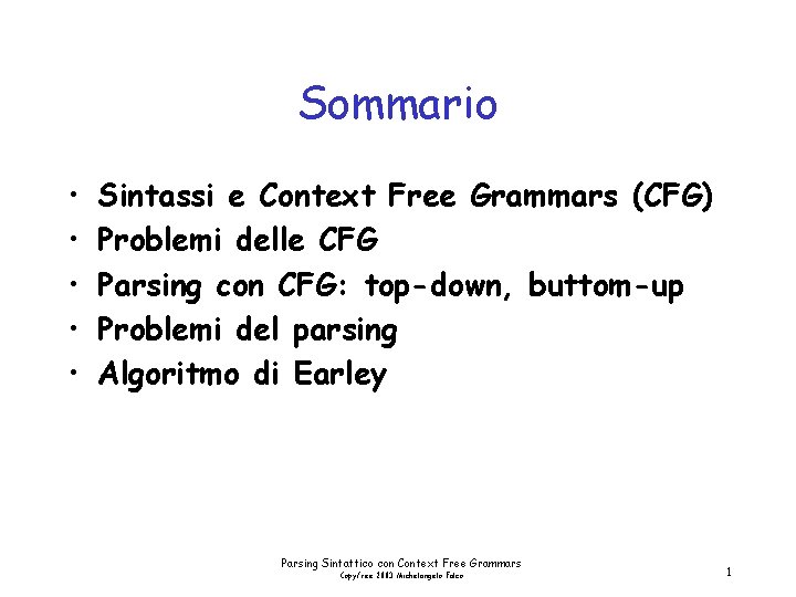Sommario • • • Sintassi e Context Free Grammars (CFG) Problemi delle CFG Parsing