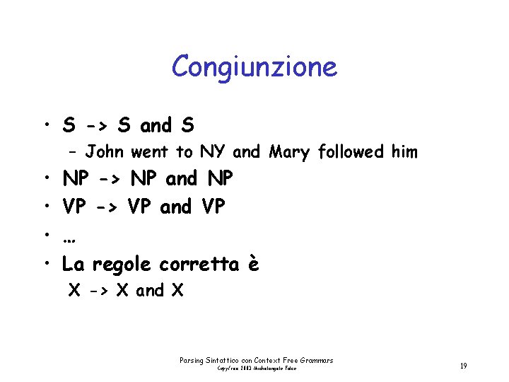 Congiunzione • S -> S and S – John went to NY and Mary