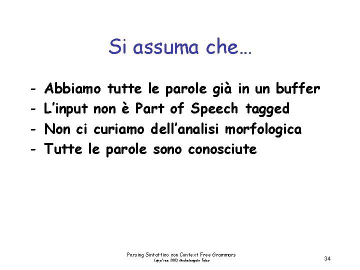 Si assuma che… - Abbiamo tutte le parole già in un buffer L’input non