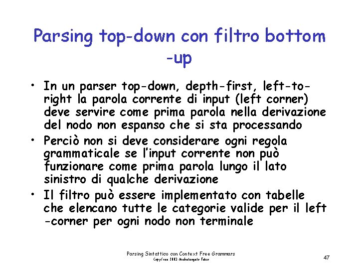 Parsing top-down con filtro bottom -up • In un parser top-down, depth-first, left-toright la