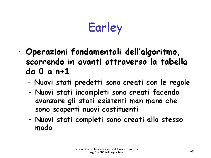 Earley • Operazioni fondamentali dell’algoritmo, scorrendo in avanti attraverso la tabella da 0 a