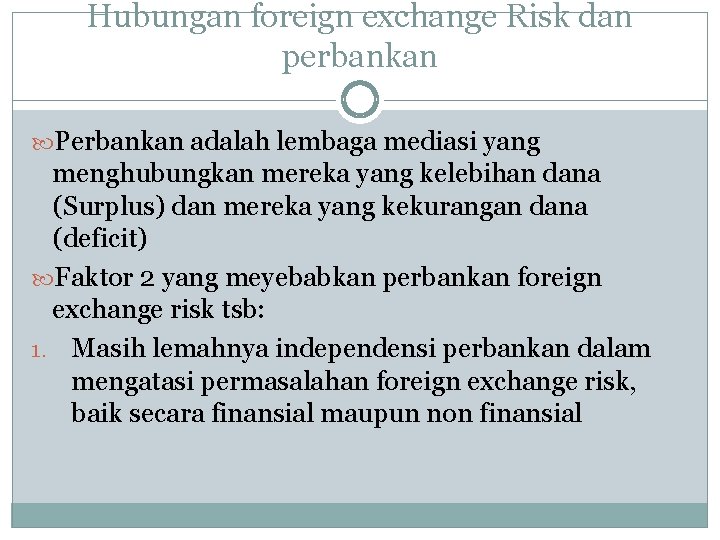 Hubungan foreign exchange Risk dan perbankan Perbankan adalah lembaga mediasi yang menghubungkan mereka yang