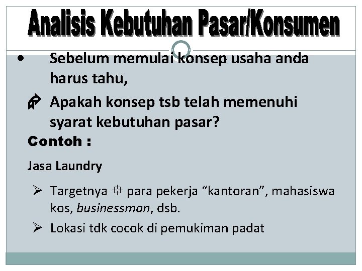  • Sebelum memulai konsep usaha anda harus tahu, Apakah konsep tsb telah memenuhi