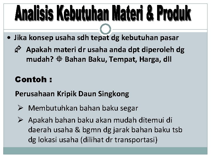  • Jika konsep usaha sdh tepat dg kebutuhan pasar Apakah materi dr usaha