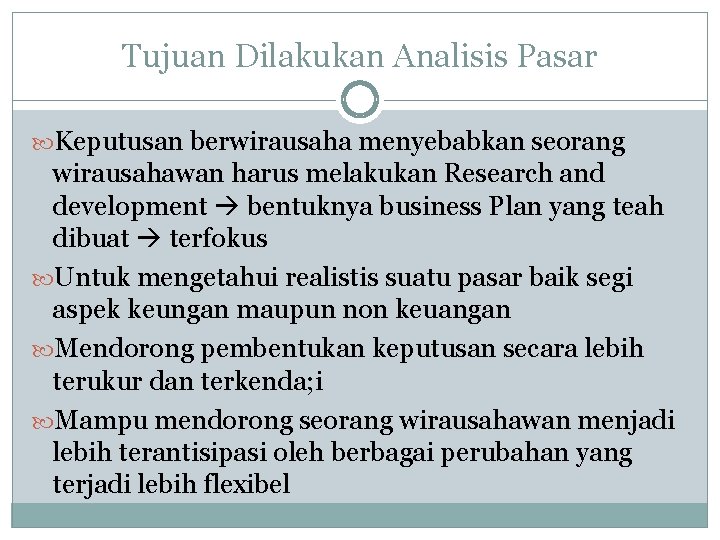 Tujuan Dilakukan Analisis Pasar Keputusan berwirausaha menyebabkan seorang wirausahawan harus melakukan Research and development