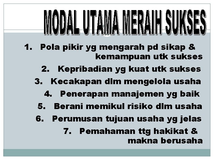 1. Pola pikir yg mengarah pd sikap & kemampuan utk sukses 2. Kepribadian yg