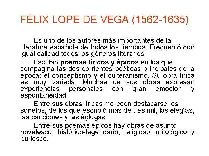 FÉLIX LOPE DE VEGA (1562 -1635) Es uno de los autores más importantes de