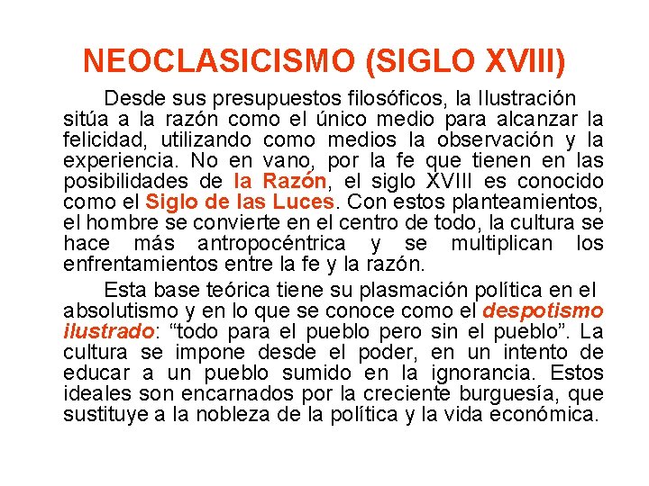 NEOCLASICISMO (SIGLO XVIII) Desde sus presupuestos filosóficos, la Ilustración sitúa a la razón como