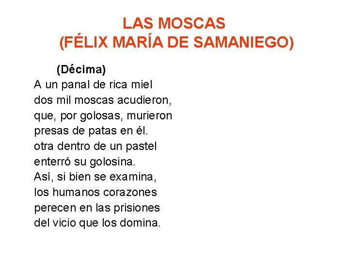 LAS MOSCAS (FÉLIX MARÍA DE SAMANIEGO) (Décima) A un panal de rica miel dos