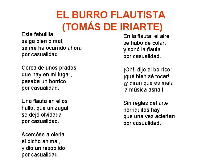 EL BURRO FLAUTISTA (TOMÁS DE IRIARTE) Esta fabulilla, salga bien o mal, se me