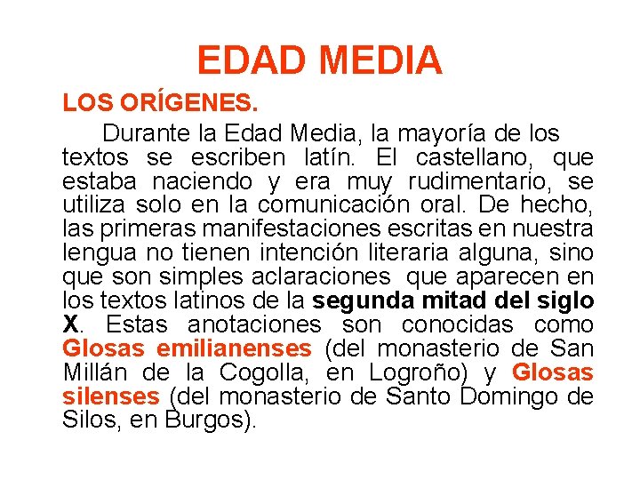 EDAD MEDIA LOS ORÍGENES. Durante la Edad Media, la mayoría de los textos se