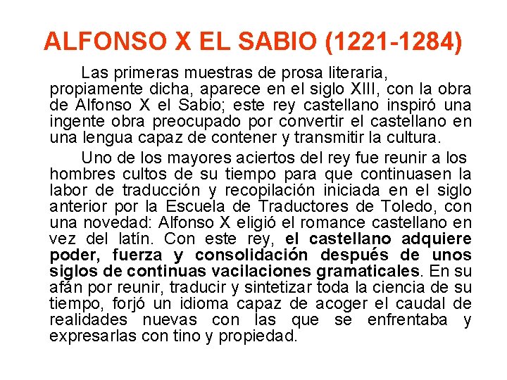 ALFONSO X EL SABIO (1221 -1284) Las primeras muestras de prosa literaria, propiamente dicha,