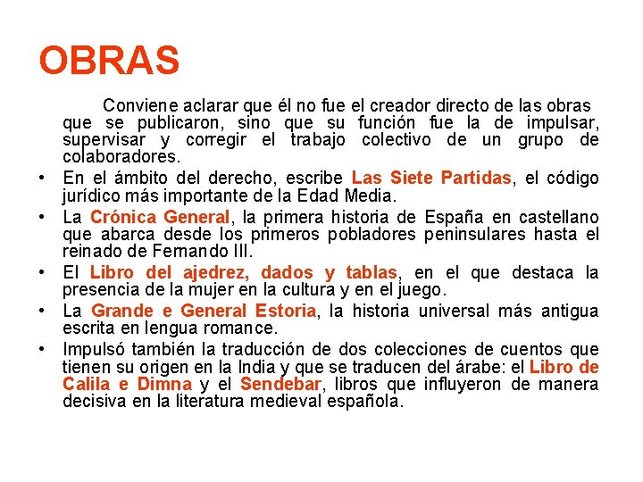 OBRAS • • • Conviene aclarar que él no fue el creador directo de