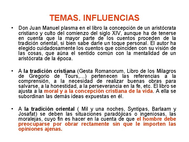 TEMAS. INFLUENCIAS • Don Juan Manuel plasma en el libro la concepción de un