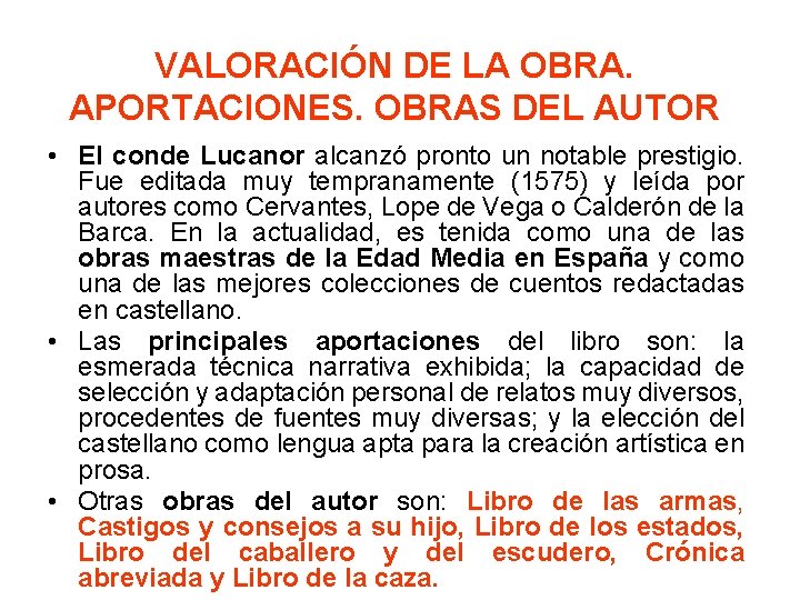 VALORACIÓN DE LA OBRA. APORTACIONES. OBRAS DEL AUTOR • El conde Lucanor alcanzó pronto