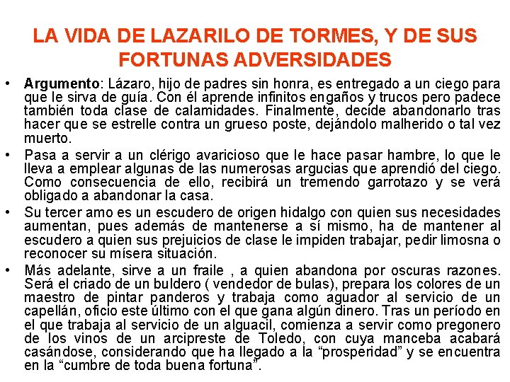 LA VIDA DE LAZARILO DE TORMES, Y DE SUS FORTUNAS ADVERSIDADES • Argumento: Lázaro,