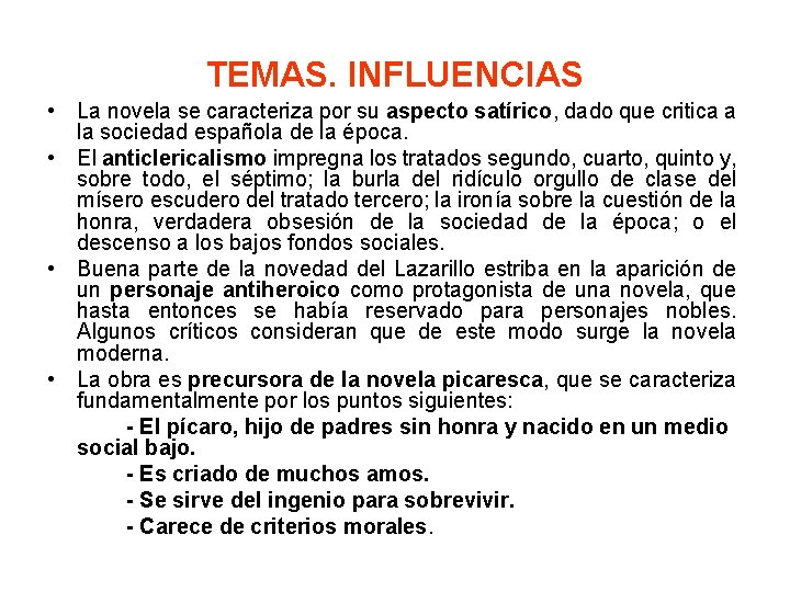 TEMAS. INFLUENCIAS • La novela se caracteriza por su aspecto satírico, dado que critica