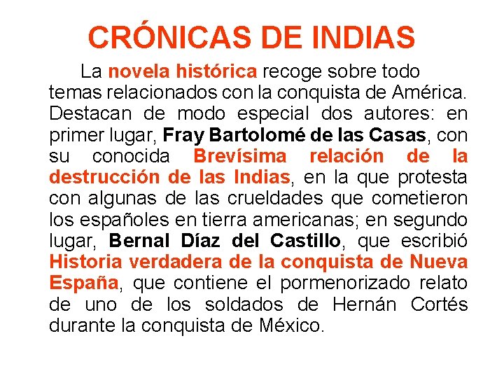 CRÓNICAS DE INDIAS La novela histórica recoge sobre todo temas relacionados con la conquista