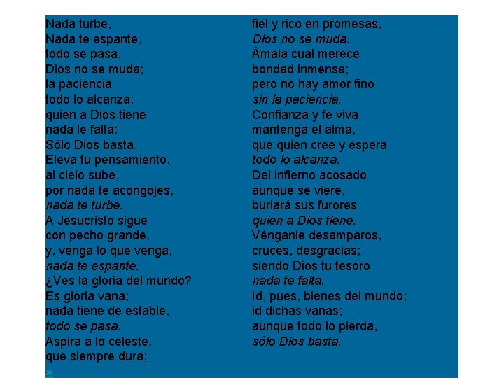 Nada turbe, Nada te espante, todo se pasa, Dios no se muda; la paciencia