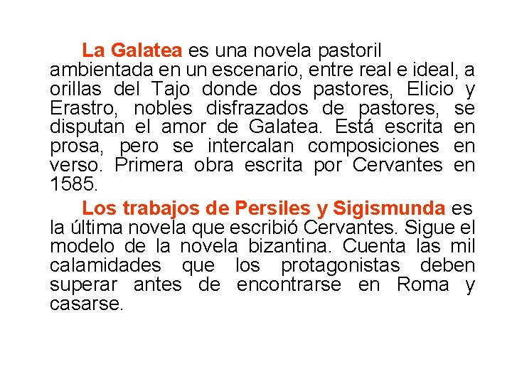 La Galatea es una novela pastoril ambientada en un escenario, entre real e ideal,