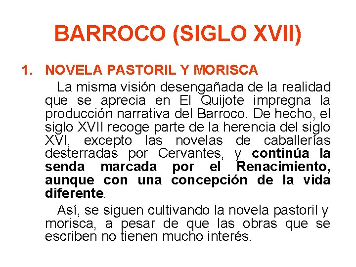 BARROCO (SIGLO XVII) 1. NOVELA PASTORIL Y MORISCA La misma visión desengañada de la