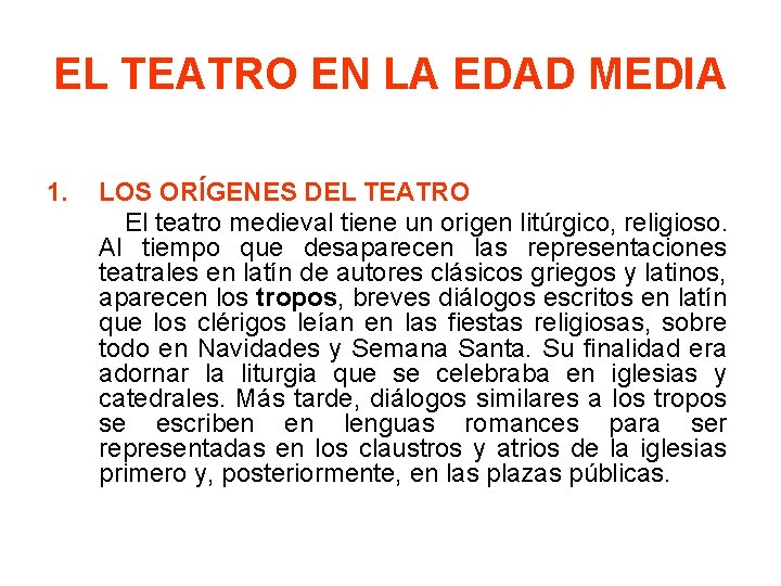EL TEATRO EN LA EDAD MEDIA 1. LOS ORÍGENES DEL TEATRO El teatro medieval