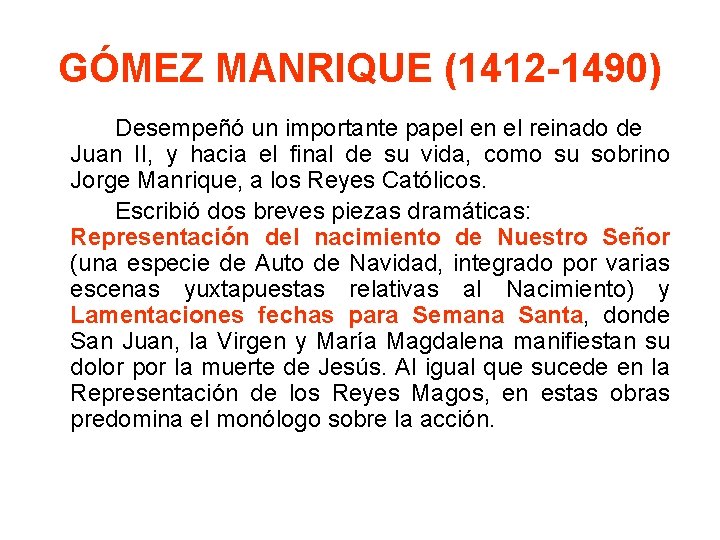 GÓMEZ MANRIQUE (1412 -1490) Desempeñó un importante papel en el reinado de Juan II,