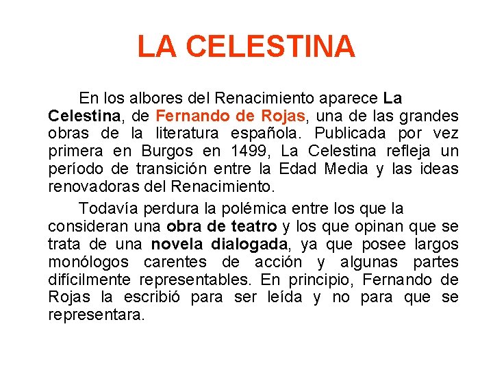 LA CELESTINA En los albores del Renacimiento aparece La Celestina, de Fernando de Rojas,