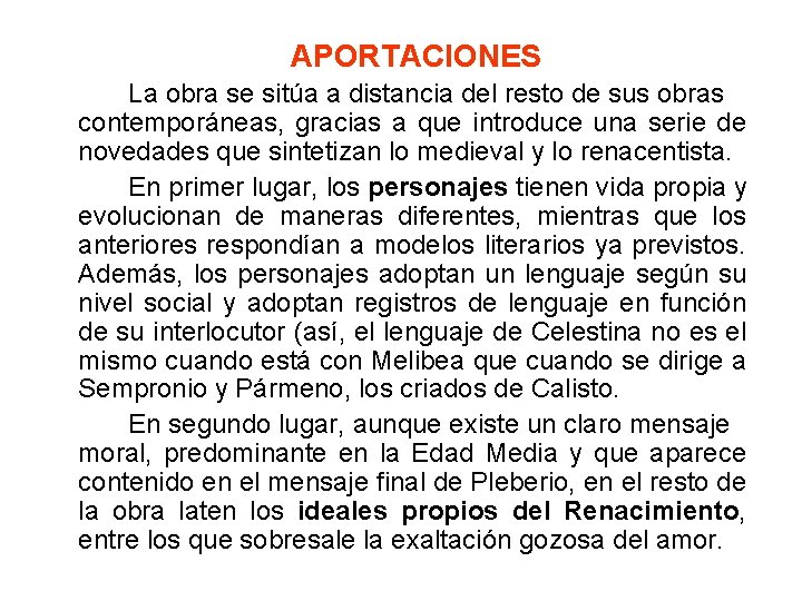 APORTACIONES La obra se sitúa a distancia del resto de sus obras contemporáneas, gracias