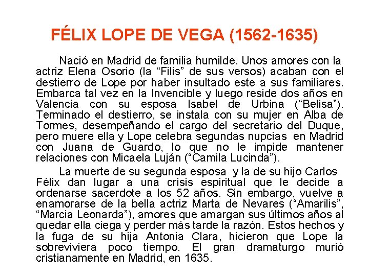 FÉLIX LOPE DE VEGA (1562 -1635) Nació en Madrid de familia humilde. Unos amores