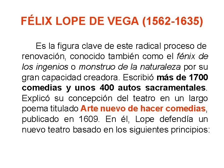 FÉLIX LOPE DE VEGA (1562 -1635) Es la figura clave de este radical proceso
