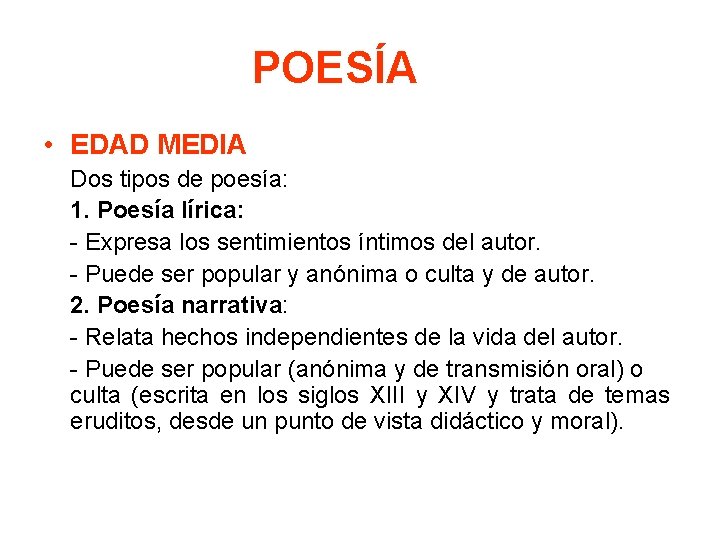 POESÍA • EDAD MEDIA Dos tipos de poesía: 1. Poesía lírica: - Expresa los