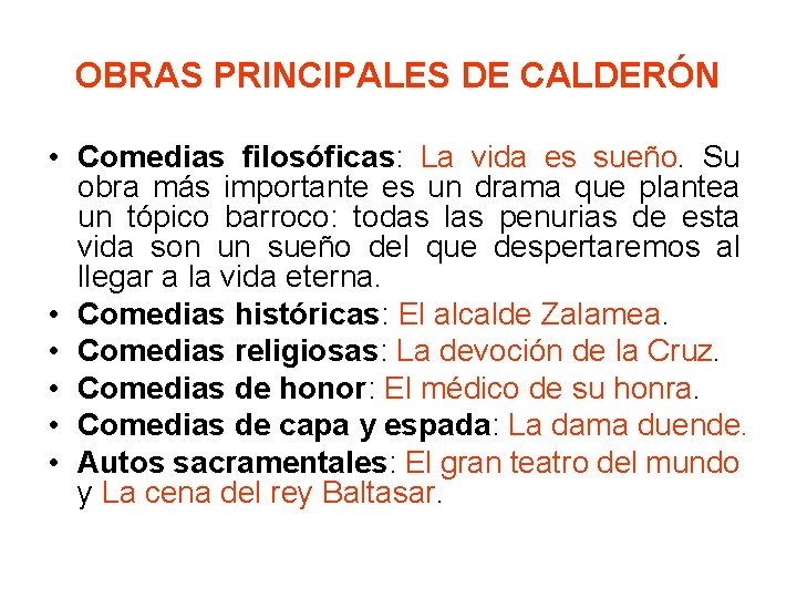 OBRAS PRINCIPALES DE CALDERÓN • Comedias filosóficas: La vida es sueño. Su obra más