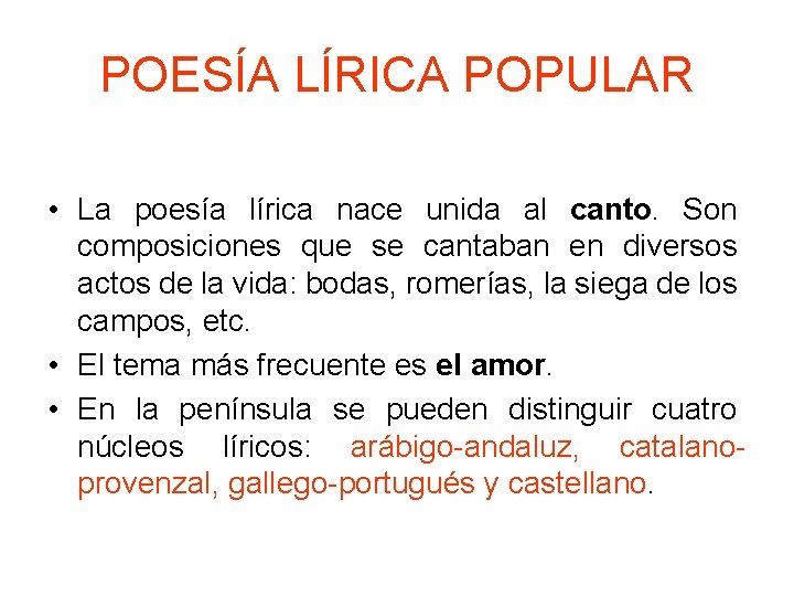 POESÍA LÍRICA POPULAR • La poesía lírica nace unida al canto. Son composiciones que