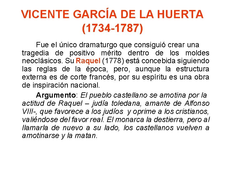 VICENTE GARCÍA DE LA HUERTA (1734 -1787) Fue el único dramaturgo que consiguió crear