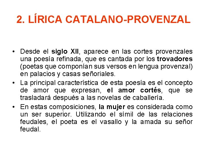 2. LÍRICA CATALANO-PROVENZAL • Desde el siglo XII, aparece en las cortes provenzales una