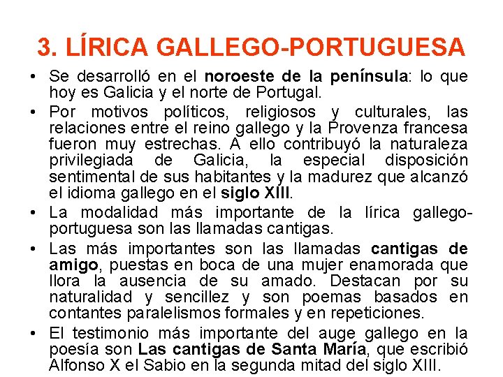 3. LÍRICA GALLEGO-PORTUGUESA • Se desarrolló en el noroeste de la península: lo que