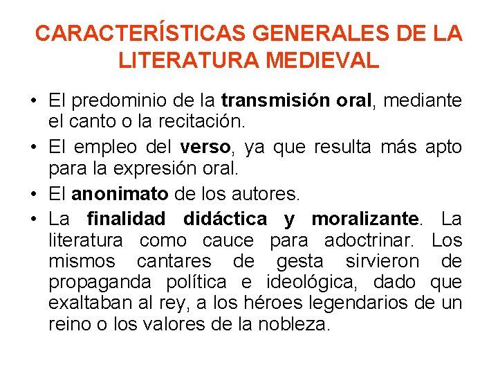 CARACTERÍSTICAS GENERALES DE LA LITERATURA MEDIEVAL • El predominio de la transmisión oral, mediante