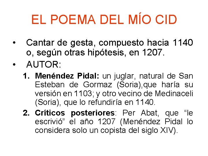 EL POEMA DEL MÍO CID • • Cantar de gesta, compuesto hacia 1140 o,