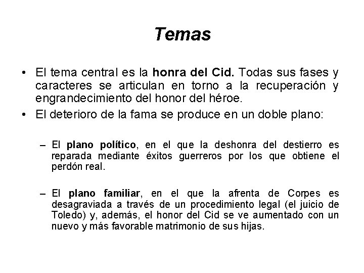 Temas • El tema central es la honra del Cid. Todas sus fases y