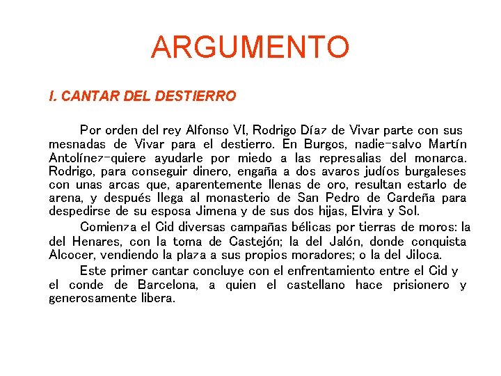 ARGUMENTO I. CANTAR DEL DESTIERRO Por orden del rey Alfonso VI, Rodrigo Díaz de