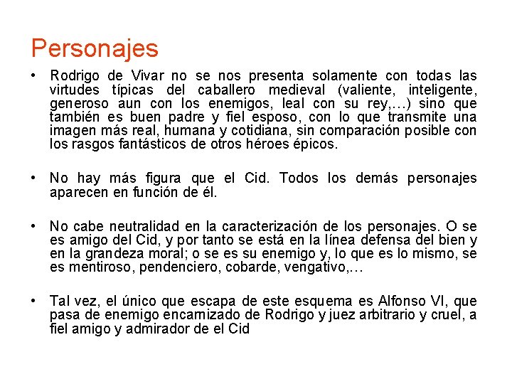 Personajes • Rodrigo de Vivar no se nos presenta solamente con todas las virtudes