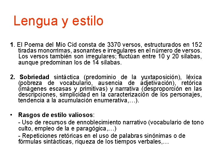 Lengua y estilo 1. El Poema del Mío Cid consta de 3370 versos, estructurados