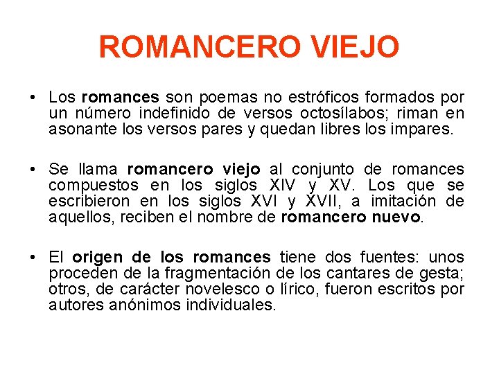ROMANCERO VIEJO • Los romances son poemas no estróficos formados por un número indefinido
